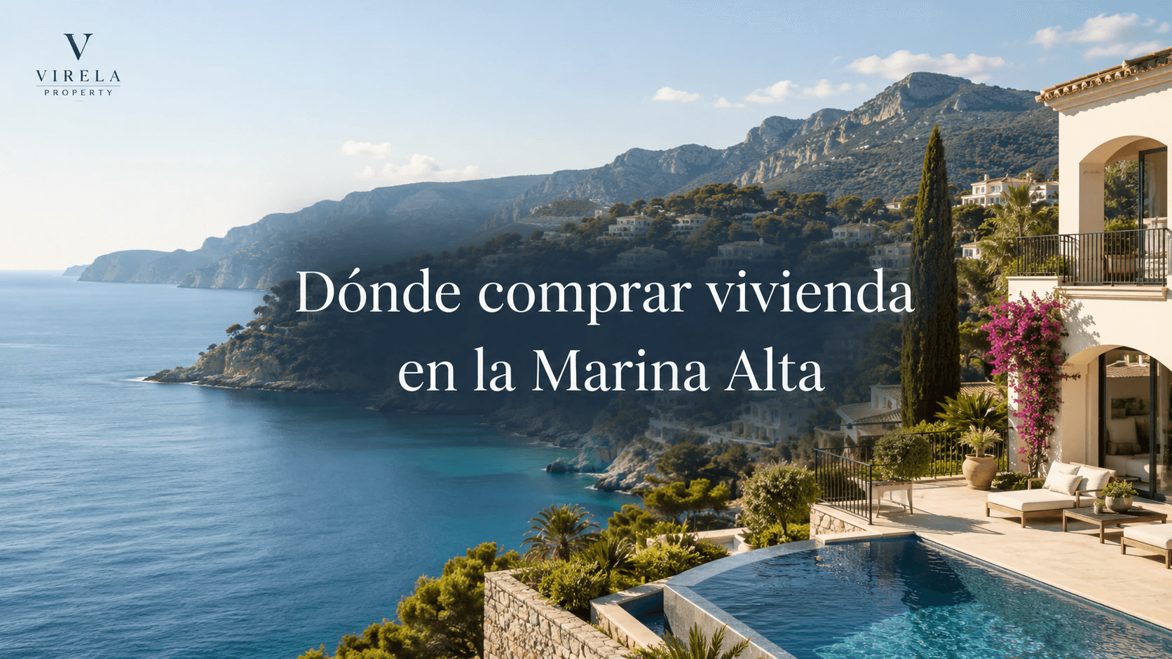 Dónde comprar vivienda en la Marina Alta según tu estilo de vida: Dénia, Jávea, Moraira, Calpe o interior.